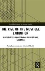 Must See! the Rise of the Blockbuster Exhibition : The Australian Scene