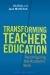 Transforming Teacher Education : Reconfiguring the Academic Work