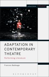 Adaptation in Contemporary Theatre : Performing Literature