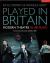 Played in Britain : Modern Theatre in 100 Plays