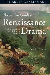 The Arden Guide to Renaissance Drama : An Introduction with Primary Sources