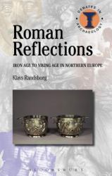 Roman Reflections : Iron Age to Viking Age in Northern Europe