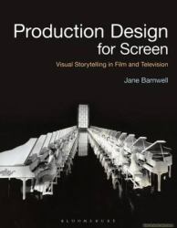 Production Design for Screen : Visual Storytelling in Film and Television