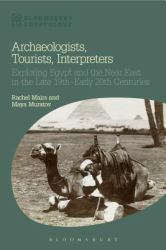 Archaeologists, Tourists, Interpreters : Exploring Egypt and the near East in the Late 19th-Early 20th Centuries