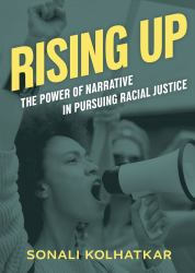 Rising Up : The Power of Narrative in Pursuing Racial Justice