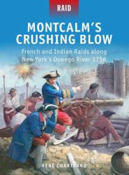 Montcalm's Crushing Blow - French and Indian Raids along New York's Oswego River 1756