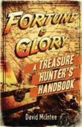 Fortune and Glory: a Treasure Hunter's Handbook