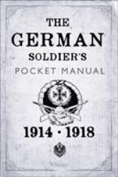 The German Soldier's Pocket Manual : 1914-18