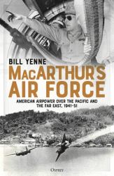 MacArthur's Air Force : American Airpower over the Pacific and the Far East, 1941-51