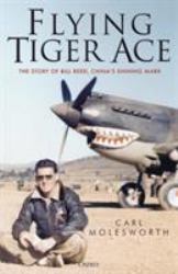 Flying Tiger Ace : The Story of Bill Reed, China's Shining Mark