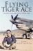 Flying Tiger Ace : The Story of Bill Reed, China's Shining Mark