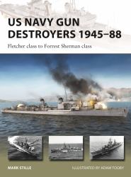 US Navy Gun Destroyers 1945-88 : Fletcher Class to Forrest Sherman Class