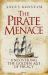 The Pirate Menace : Uncovering the Golden Age of Piracy