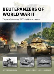 Beutepanzers of World War II : Captured Tanks and AFVs in German Service