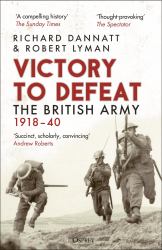 Victory to Defeat : The British Army 1918-40