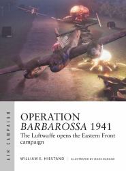 Operation Barbarossa 1941 : The Luftwaffe Opens the Eastern Front Campaign