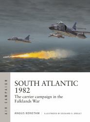 South Atlantic 1982 : The Carrier Campaign in the Falklands War