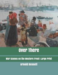 Over There: War Scenes on the Western Front: Large Print