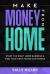 Make Money from Home : Start the Right Home Business and Find Your First Paying Customers