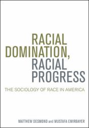 Racial Domination, Racial Progress : The Sociology of Race in America