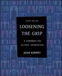 Loosening the Grip : A Handbook of Alcohol Information