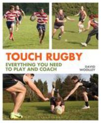 Touch Rugby : Everything You Need to Play and Coach