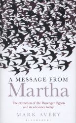 A Message from Martha : The Extinction of the Passenger Pigeon and Its Relevance Today