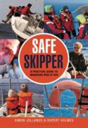 Safe Skipper : A Practical Guide to Managing Risk at Sea