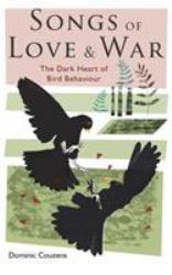 Songs of Love and War : The Dark Heart of Bird Behaviour