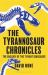 The Tyrannosaur Chronicles : The Biology of the Tyrant Dinosaurs