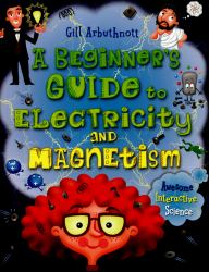 A Beginner's Guide to Electricity and Magnetism