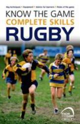 Know the Game: Complete Skills: Rugby