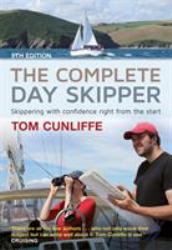 The Complete Day Skipper : Skippering with Confidence Right from the Start