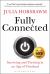 Fully Connected : Surviving and Thriving in an Age of Overload