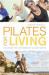 Pilates for Living : Get Stronger, Fitter and Healthier for an Active Later Life