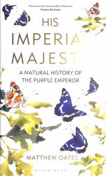 His Imperial Majesty : A Natural History of the Purple Emperor