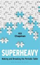 Superheavy : Making and Breaking the Periodic Table