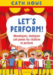 Let's Perform! : Monologues, Duologues and Poems for Children to Perform