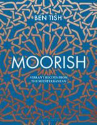 Moorish : Vibrant Recipes from the Mediterranean