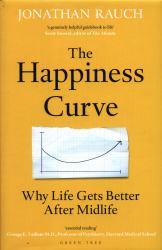 The Happiness Curve : Why Life Gets Better after Midlife