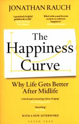 The Happiness Curve : Why Life Gets Better after Midlife