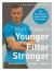 Matt Roberts' Younger, Fitter, Stronger : The Revolutionary 8-Week Fitness Plan for Men