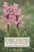 Orchids of Britain and Ireland : A Field and Site Guide