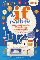 The If Machine, 2nd Edition : 30 Lesson Plans for Teaching Philosophy