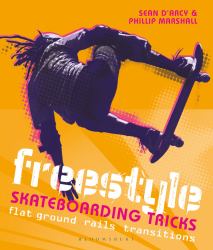 Freestyle Skateboarding Tricks : Flat Ground, Rails and Transitions