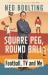 Square Peg, Round Ball: Football, TV and Me : Shortlisted for the Sunday Times Sports Book Awards 2023