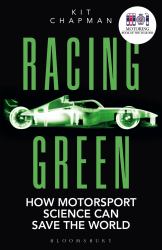 Racing Green : How Motorsport Science Can Save the World - the RAC MOTORING BOOK of the YEAR