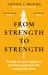 From Strength to Strength : Finding Success, Happiness and Deep Purpose in the Second Half of Life