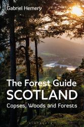 The Forest Guide: Scotland : Copses, Woods and Forests of Scotland