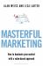 Masterful Marketing : How to Dominate Your Market with a Value-Based Approach